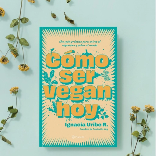 Libro Cómo ser vegan hoy / Fundación Veg Hoy