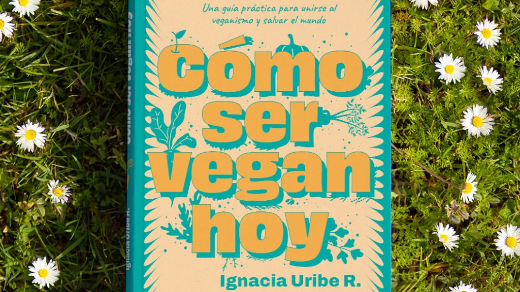 Libro Cómo ser vegan hoy, Ignacia Uribe
